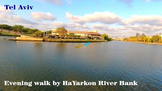 Evening walk by HaYarkon river bank || Nahal HaYarkon || Tel Aviv || NirisEye || Nahl Al-Auja