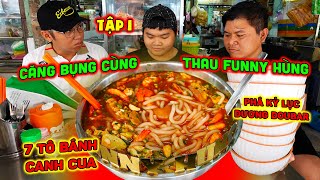 CĂNG BỤNG CÙNG THAU FUNNY HÙNG (Tập 1) Thánh Gầy Phá KỶ LỤC Dương Doubar 7 Tô BÁNH CANH CUA.