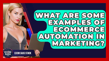 What Are Some Examples of eCommerce Automation in Marketing? | Ecom SaaS Stack News