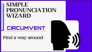 LEARN PRONUNCIATION -  CIRCUMVENT    (WITH USAGE EXAMPLE!)