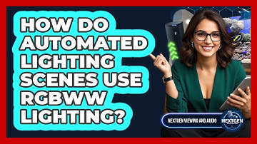 How Do Automated Lighting Scenes Use RGBWW Lighting? - NextGen Viewing and Audio
