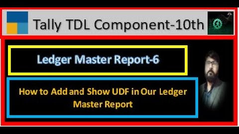 Tally TDL Component || (Ledger Master Report-6th) (How to Add UDF and Show in Ledger Master Report)