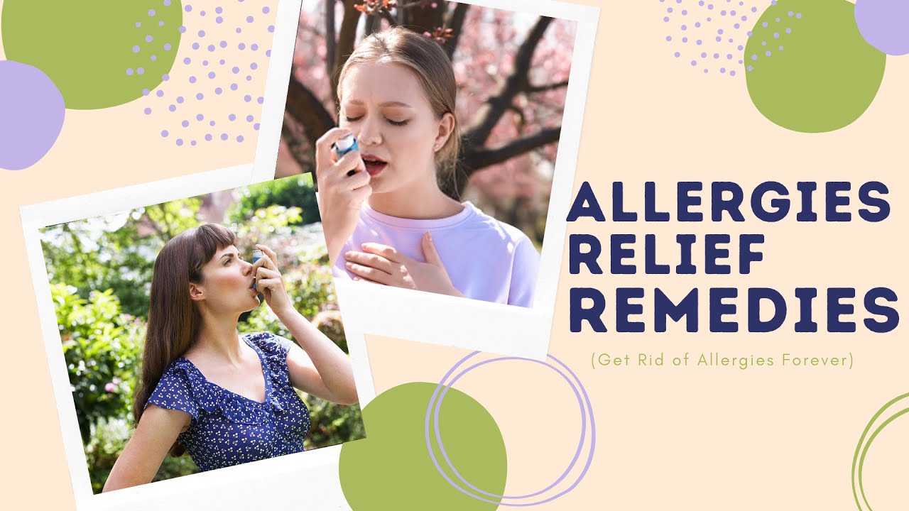 How To Reduce Seasonal Allergies Relief Remedies Get Rid Of Allergies Forever Youtube