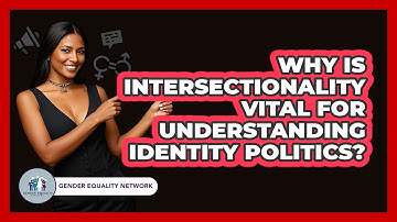 Why Is Intersectionality Vital For Understanding Identity Politics? - Gender Equality Network