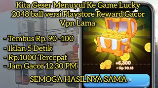 Menuyul Game Lucky 2048 ball versi Playstore Reward Gacor Vpn Lama Iklan 5 Detik screenshot 4