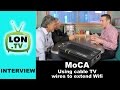 Interview: MoCA Technology - Extending Your WiFi with Cable TV Wiring!