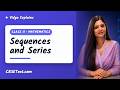 Class 11 Mathematics: Sequences and Series | Vidya Explains | CBSETest.com