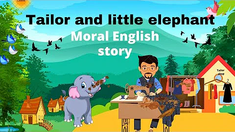 A tailor and little elephant 🐘| cartoon English moral and funny story for kids