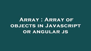 Array : Array of objects in Javascript or angular js