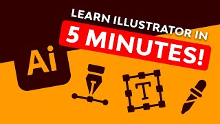 Learn Adobe Illustrator in 5 Minutes!*