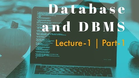 Database Management System |Lecture 1|Part 1