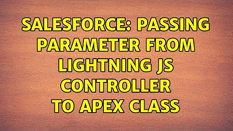 Salesforce: Passing parameter from lightning JS controller to apex class