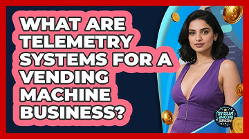 What Are Telemetry Systems For A Vending Machine Business? - Passive Income Wizards