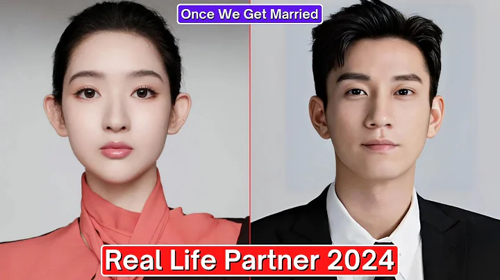 Wang Yuwen And Wang Ziqi (Once We Get Married) Real Life Partner 2024 - DayDayNews