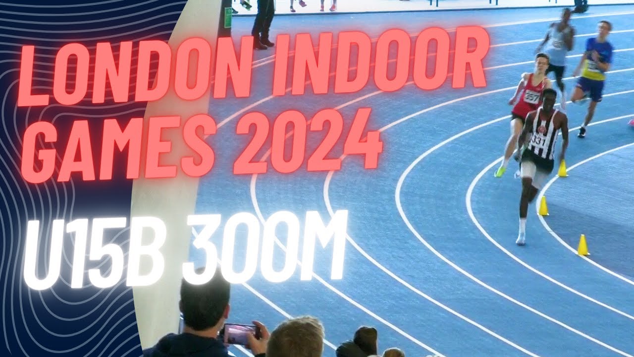 London Indoor Games 2024 300M U15 BOYS LEE VALLEY 28 01 24 YouTube 