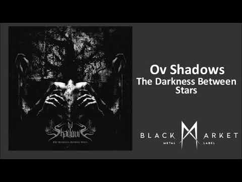 Ov Shadows - The Darkness Between Stars (Official Track from The Darkness Between Stars Full Length)