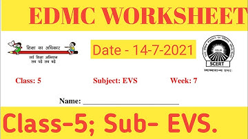 EDMC class 5 EVS Week-7 worksheet || With Solutions || SDMC || SCERT WORKSHEET || DATE 14 July 21