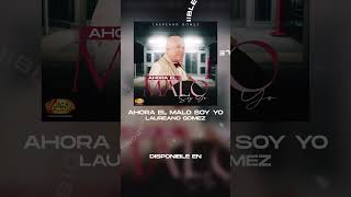 #AhoraElMaloSoyYo #LaureanoGomez #musicapopular #discoslags #disponible #Youtube