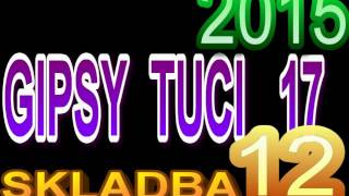 Video thumbnail of "GIPSY TUCI 17  SKLADBA 12"
