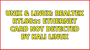 Unix & Linux: Realtek RTL8821 Ethernet card not detected by Kali Linux