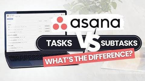 Asana Tasks and Subtasks - What