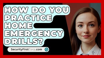 How Do You Practice Home Emergency Drills? - SecurityFirstCorp.com