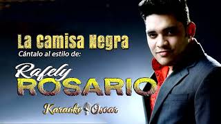 La Camisa Negra - Rafely Rosario  (Desvocalizado) Karaoke