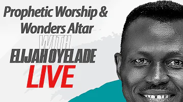PWAWA - Prophetic Worship & Wonders Altar  with Elijah Oyelade | Sept. 25, 2023