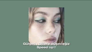 Gülşen - Dillere düşeceğiz - Speed Up☙ Resimi