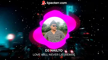 DJ NAILTO LOVE WILL NEVER LIE [REMIX]