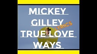 Video thumbnail of "Mickey Gilley ~ True Love Ways ~LYRICS"
