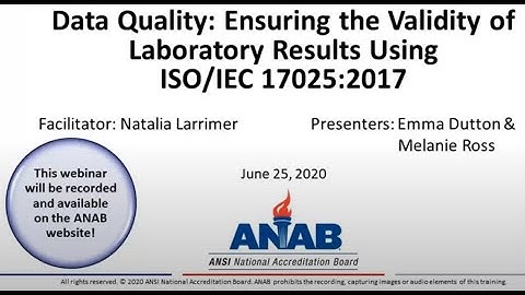 ANAB Webinar: Data Quality Ensuring the Validity of Laboratory Results Using ISO/IEC 17025:2017