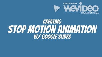 Creating Stop Motion Animation w/ Google Slides
