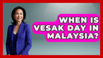 When Is Vesak Day In Malaysia? - Exploring Southeast Asia