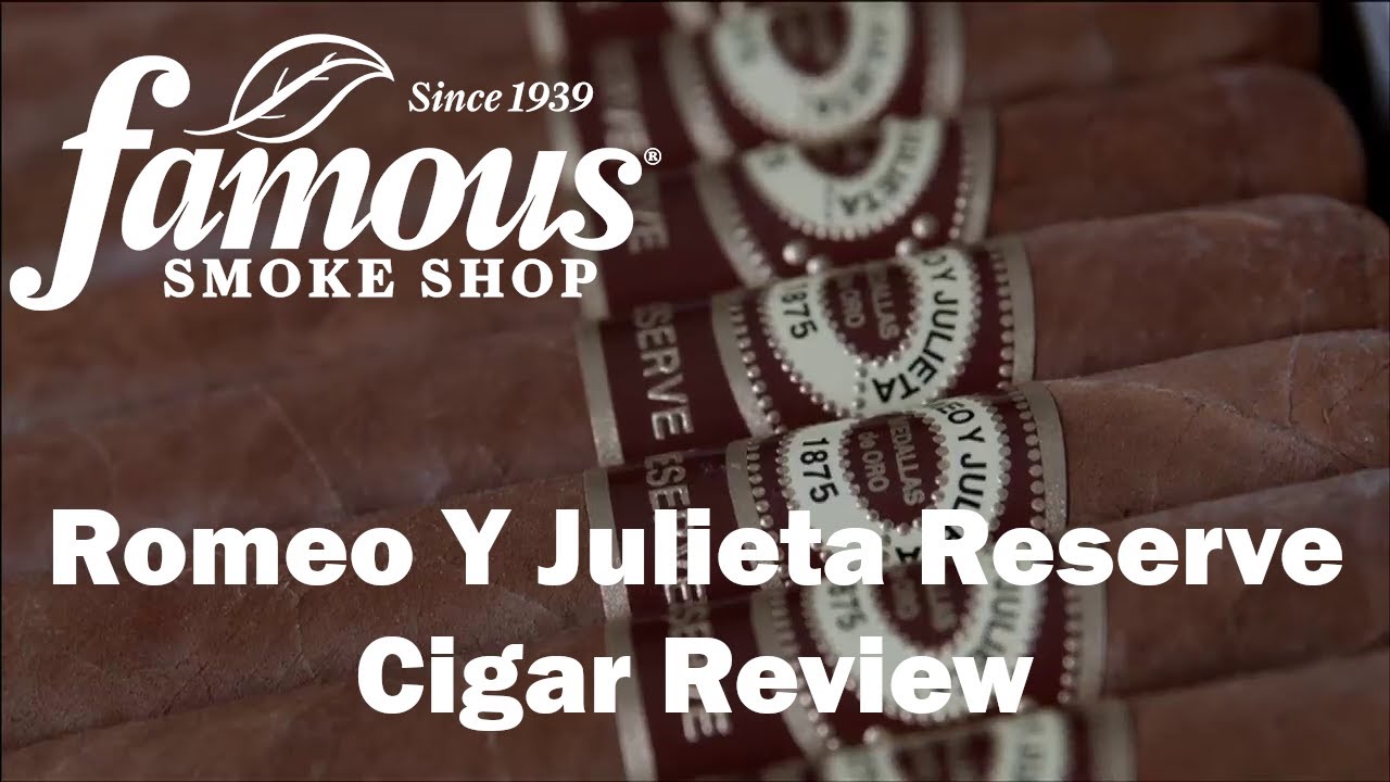 Romeo Y Julieta Reserve Cigars Review - Famous Smoke Shop