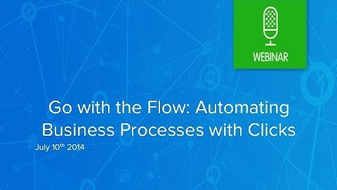 Go with the Flow: Automating Business Processes with Clicks