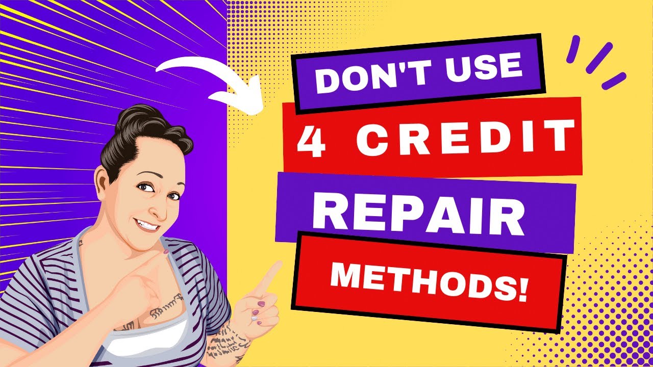 Don't Use Thse 4 Credit Repair Methods - YouTube