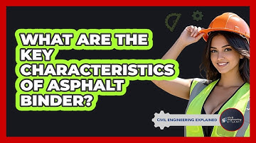 What Are The Key Characteristics Of Asphalt Binder? - Civil Engineering Explained