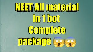 All Study material for NEET  in 1 BOT 