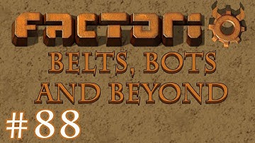 Factorio - Belts, Bots and Beyond: Part 88 Measuring out the green chip factory