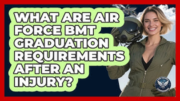 What Are Air Force BMT Graduation Requirements After An Injury? - Air Guard Commanders