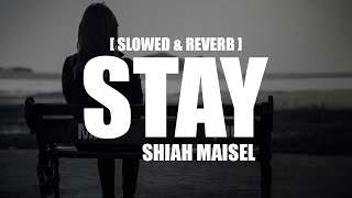 Slowed Sad Song | (𝙨𝙡𝙤𝙬𝙚𝙙 + 𝙧𝙚𝙫𝙚𝙧𝙗) |  Stay - Shiah Maisel