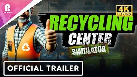 Recycling Center Simulator | Official Announcement Trailer | 4K HDR