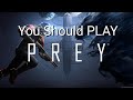 You Should PLAY PREY! Game Review. Some spoilers!