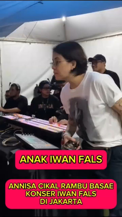 Annisa Cikal Rambu Basae, Menjadi anak dan Manager dari Iwan Fals | terjun langsung saat konser 🔥