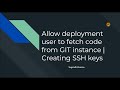 Allow deployment user to fetch code from GIT instance | Creating SSH keys
