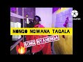 Nongo Ngwana Tagala Song Yahenga Bulige Situdio 0626217253 Nongo Ngwana Tagala Song Yahenga Bulige Situdio 0626217253