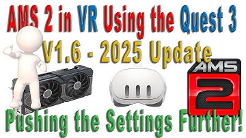 AMS2 – 2025 VR Graphical Settings Update (Quest 3)! – & V1.6 Overview!