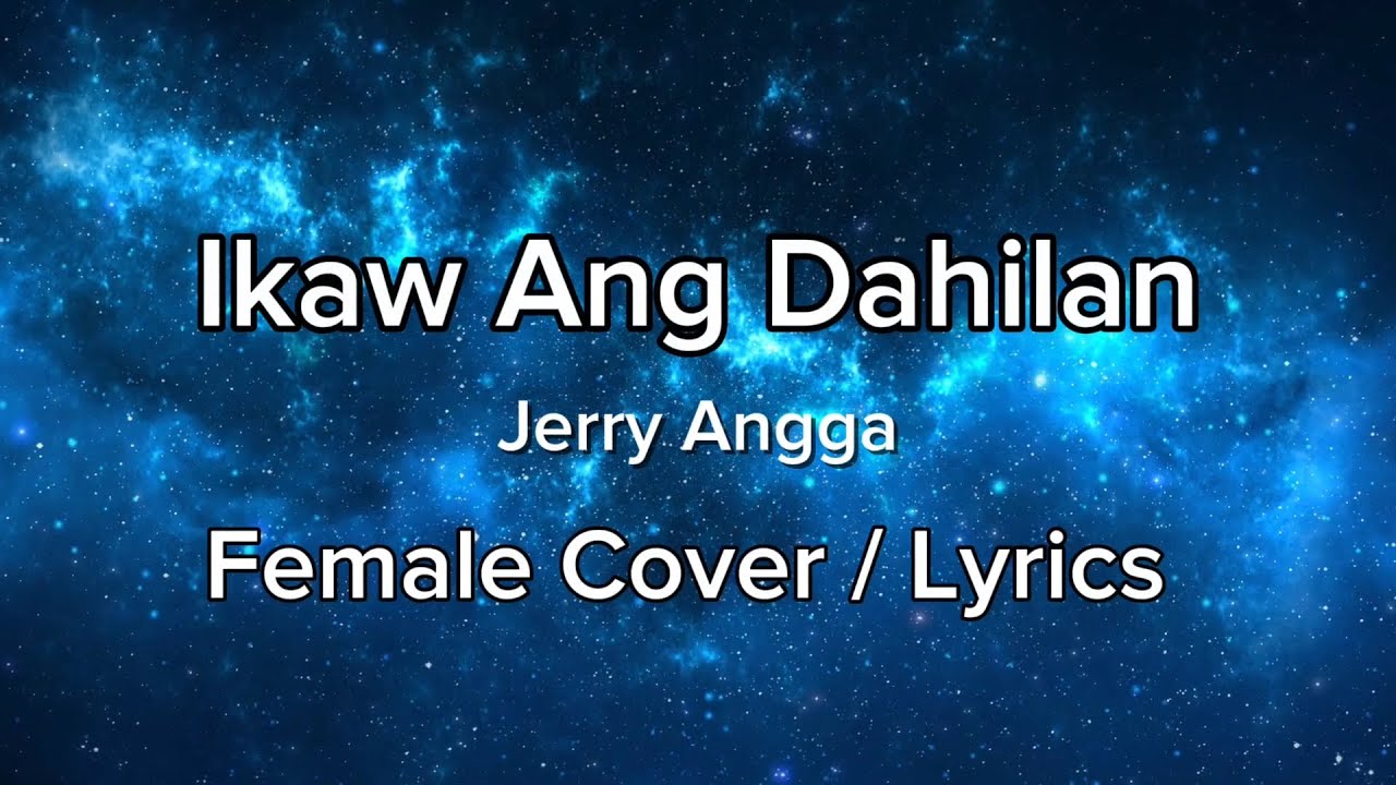 Ikaw Ang Dahilan - Jerry Angga - Female Cover l Lyrics Ikaw Ang Dahilan - Jerry Angga - Female Cover l Lyrics