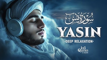 Surah Yaseen (Yasin) سورة يس | Lofi Quran for Spiritual Calm and Deep Relaxation | #surahyaseen